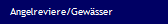Angelreviere/Gew�sser