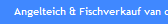 Angelteich & Fischverkauf van den H�vel