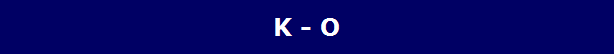 K - O