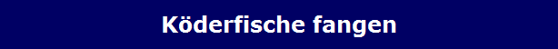 K�derfische fangen