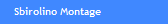Sbirolino Montage