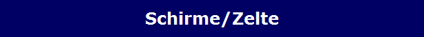 Schirme/Zelte Schirme/Zelte