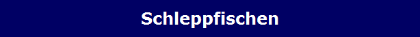 Schleppfischen