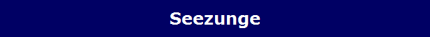 Seezunge