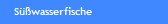 S��wasserfische
